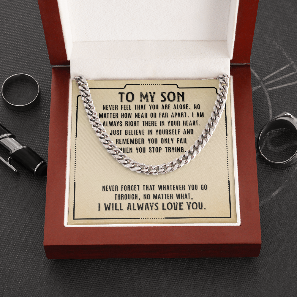 To My Son - Never Feel That You Are Alone - Cuban Link Chain - JustFamilyThings