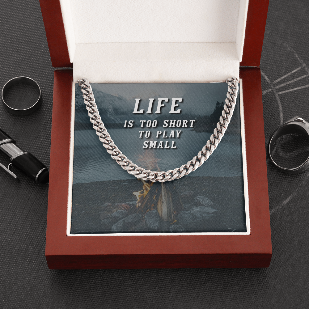 Life is too short to play small - Cuban Link Chain - JustFamilyThings