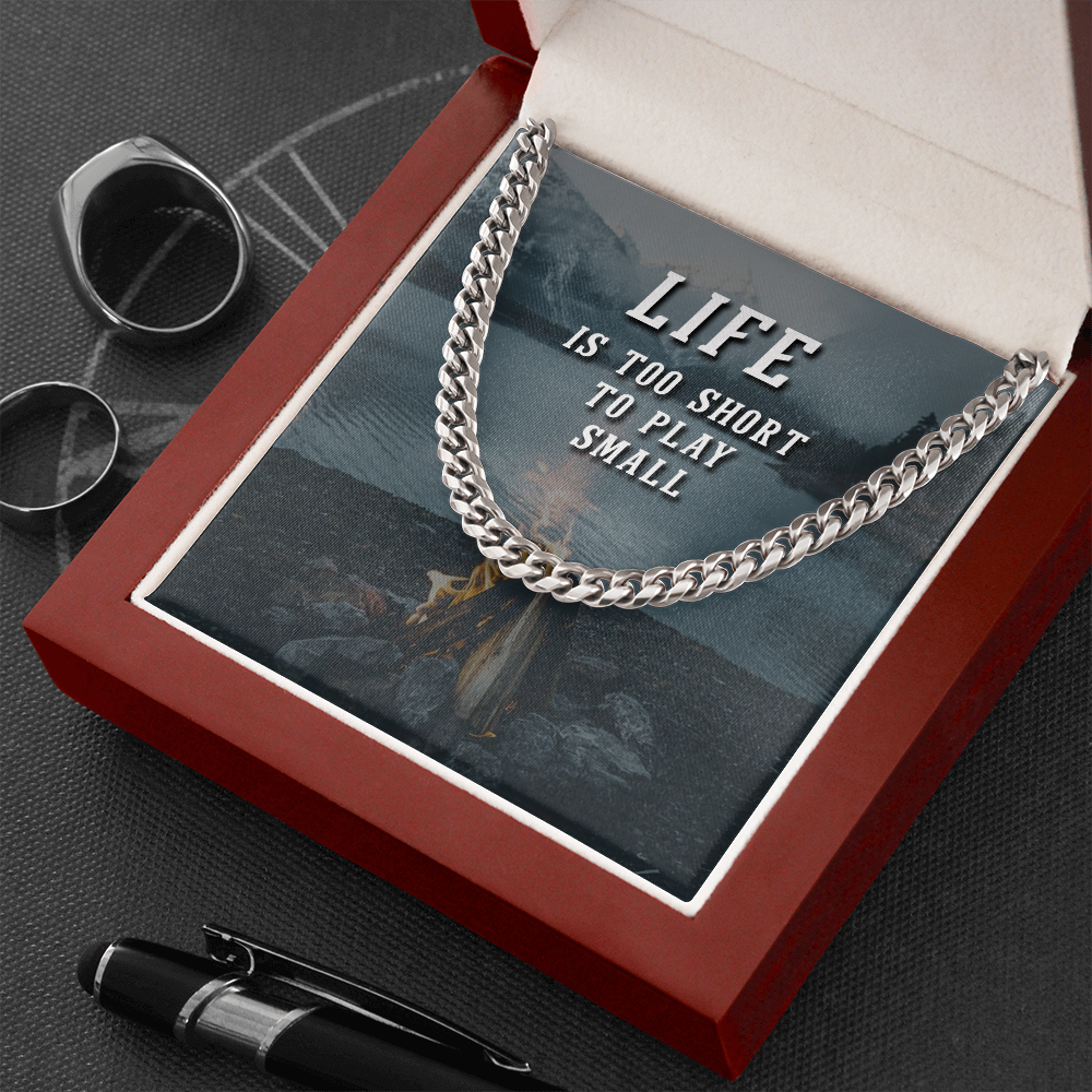 Life is too short to play small - Cuban Link Chain - JustFamilyThings