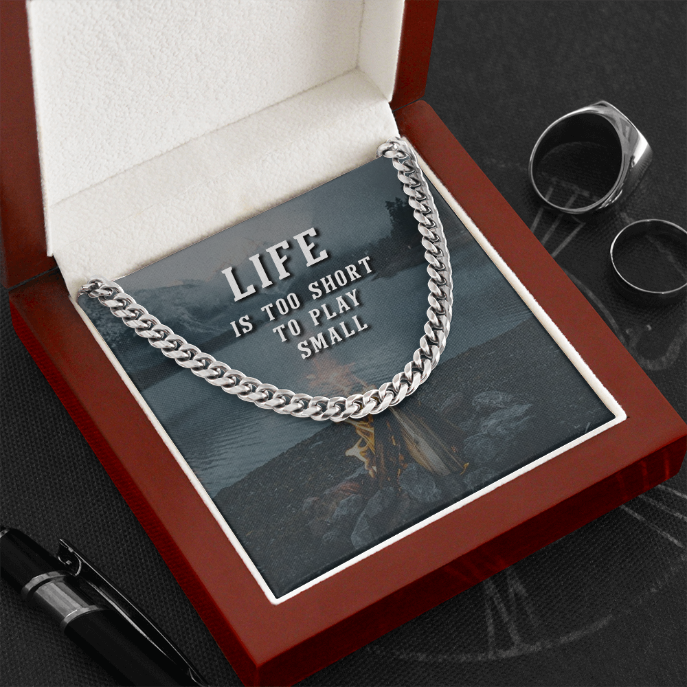 Life is too short to play small - Cuban Link Chain - JustFamilyThings