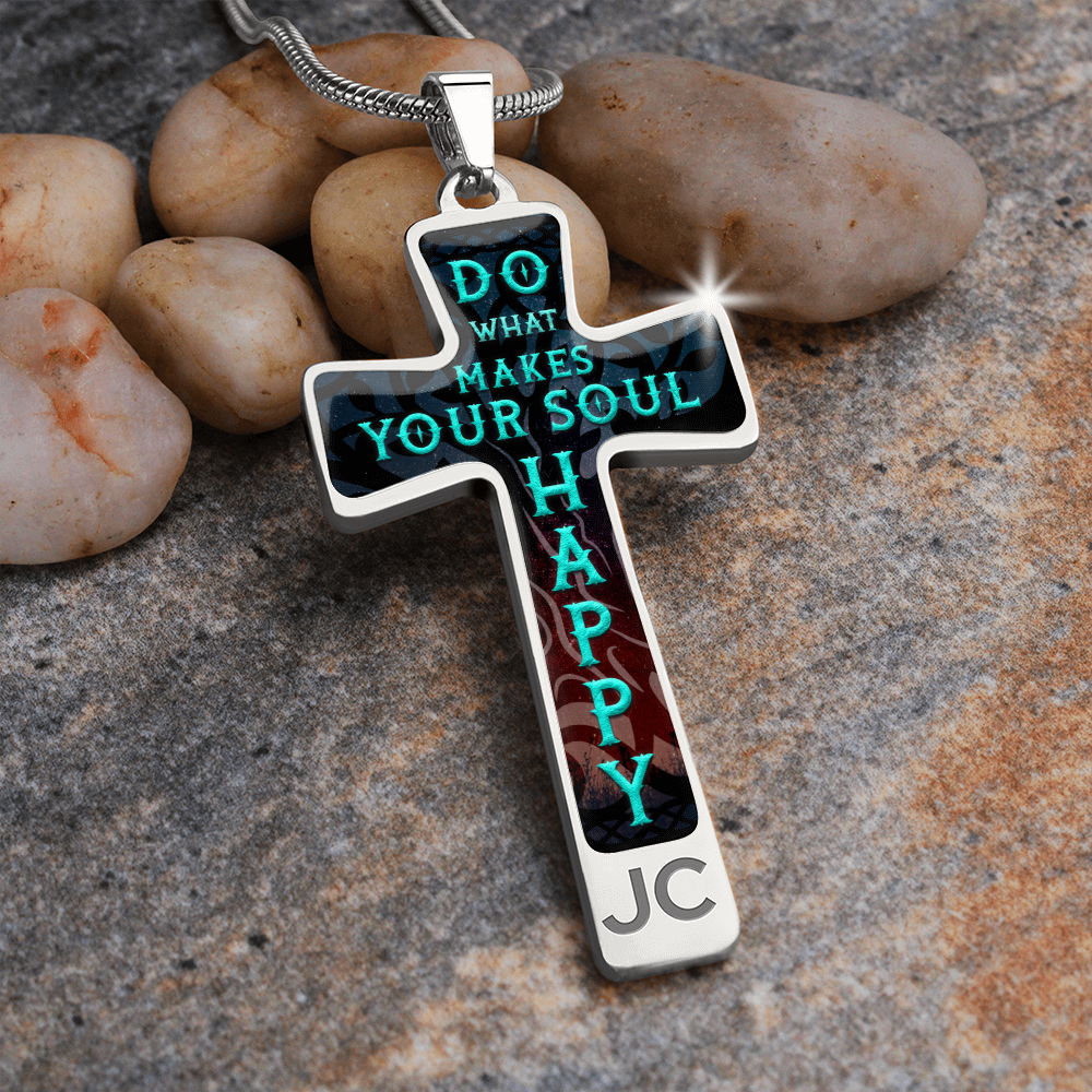 Do what makes your soul happy - Graphic Cross - JustFamilyThings