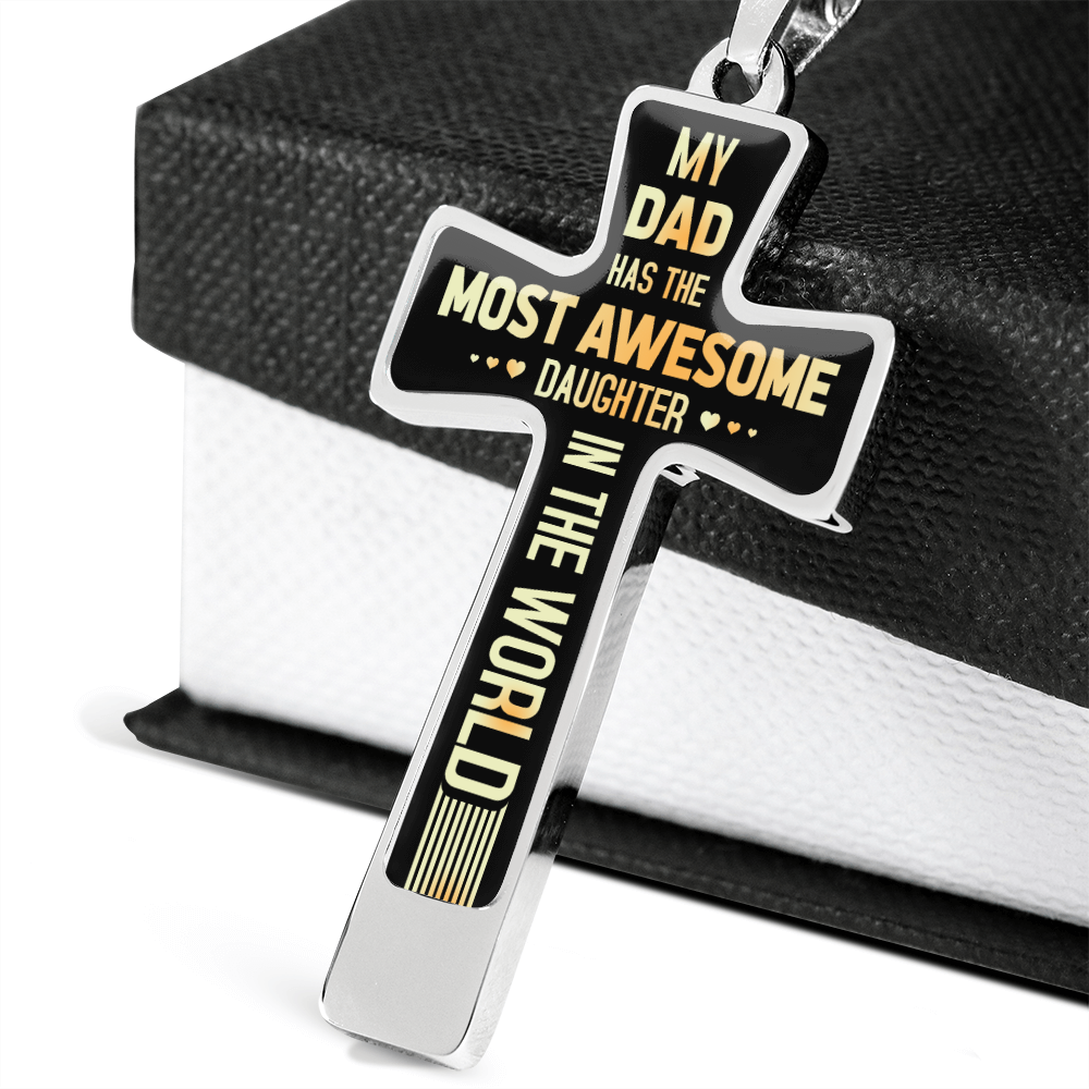 My dad has the most awesome daughter - Graphic Cross - JustFamilyThings