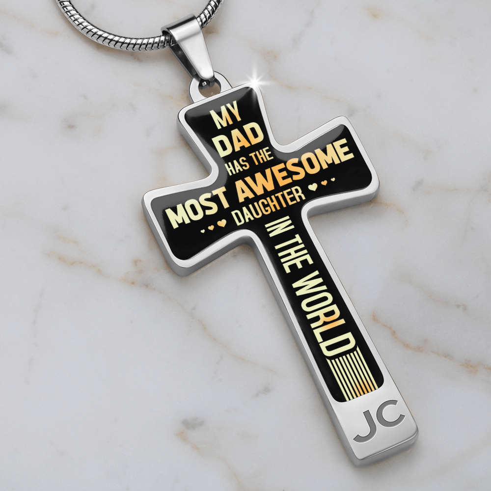 My dad has the most awesome daughter - Graphic Cross - JustFamilyThings