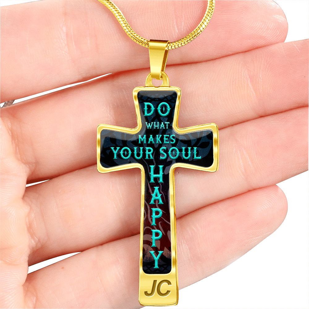 Do what makes your soul happy - Graphic Cross - JustFamilyThings