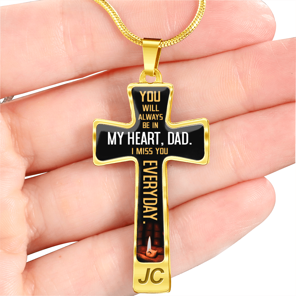 You will always be in my heart, dad. - Graphic Cross - JustFamilyThings
