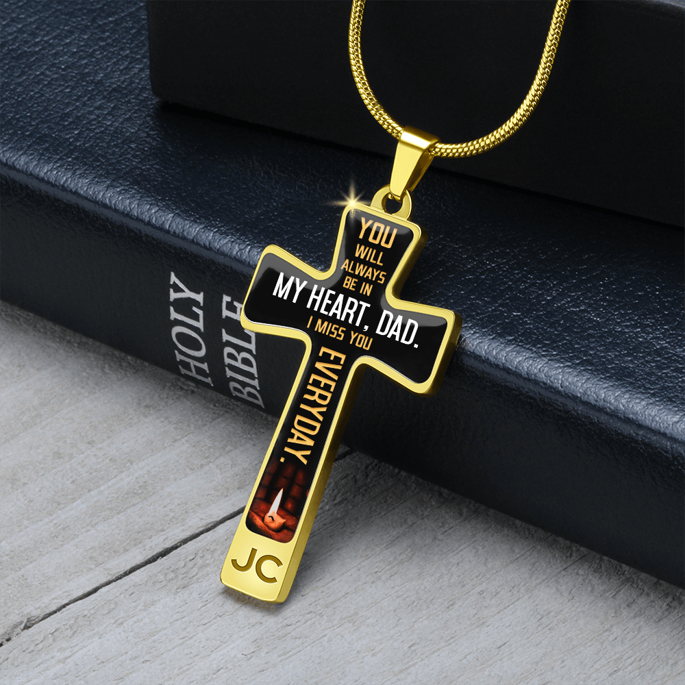 You will always be in my heart, dad. - Graphic Cross - JustFamilyThings