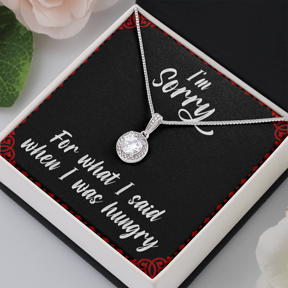 I'm sorry for what I said when I was hungry - Eternal Hope Necklace - JustFamilyThings