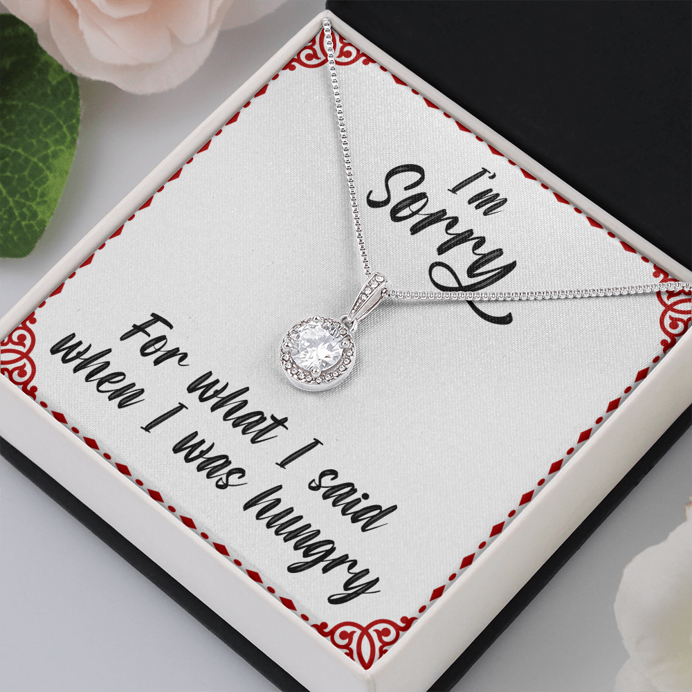 I'm sorry for what I said when I was hungry - Eternal Hope Necklace - JustFamilyThings