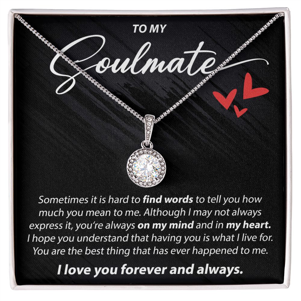 To My Soulmate - Sometimes It Is Hard To Find Words - Eternal Hope Necklace - JustFamilyThings