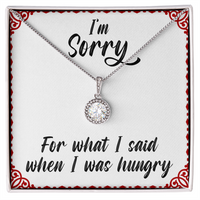 Load image into Gallery viewer, I&#39;m sorry for what I said when I was hungry - Eternal Hope Necklace - JustFamilyThings
