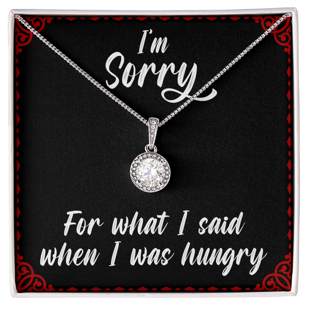 I'm sorry for what I said when I was hungry - Eternal Hope Necklace - JustFamilyThings