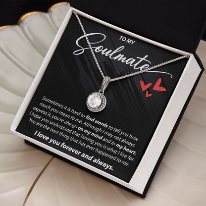 To My Soulmate - Sometimes It Is Hard To Find Words - Eternal Hope Necklace - JustFamilyThings