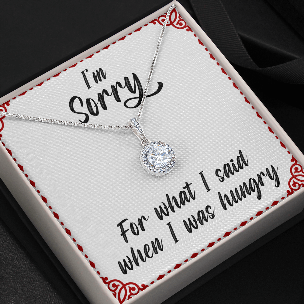 I'm sorry for what I said when I was hungry - Eternal Hope Necklace - JustFamilyThings