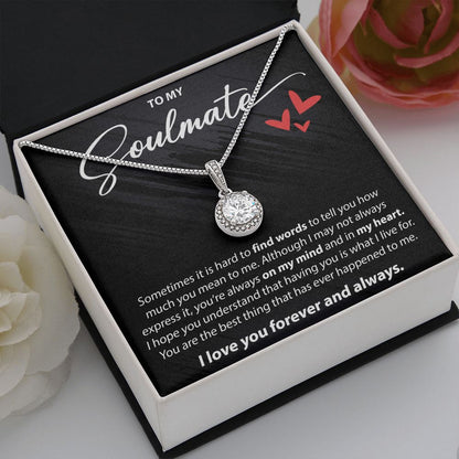 To My Soulmate - Sometimes It Is Hard To Find Words - Eternal Hope Necklace - JustFamilyThings