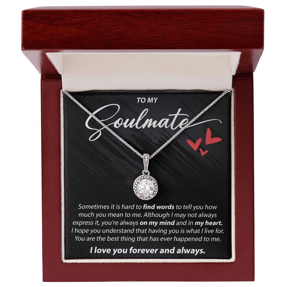 To My Soulmate - Sometimes It Is Hard To Find Words - Eternal Hope Necklace - JustFamilyThings