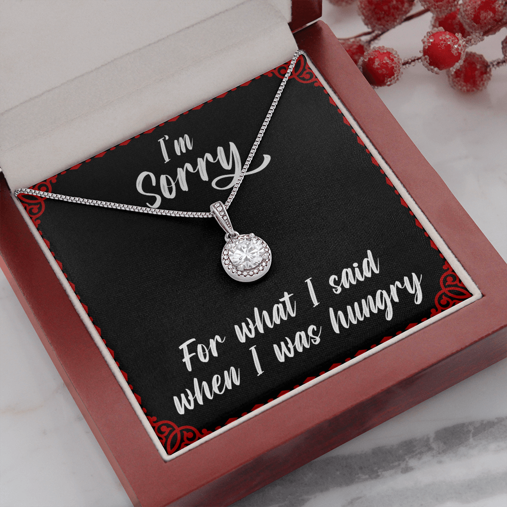 I'm sorry for what I said when I was hungry - Eternal Hope Necklace - JustFamilyThings