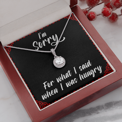 I'm sorry for what I said when I was hungry - Eternal Hope Necklace - JustFamilyThings