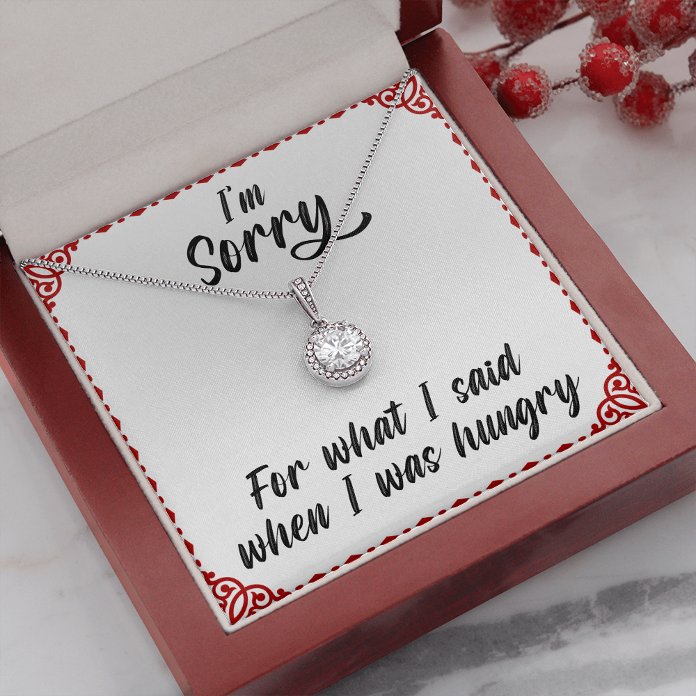I'm sorry for what I said when I was hungry - Eternal Hope Necklace - JustFamilyThings
