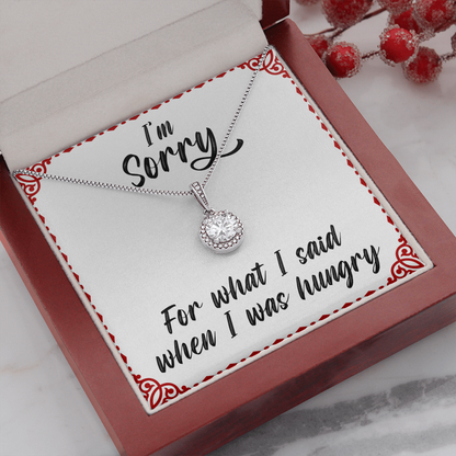 I'm sorry for what I said when I was hungry - Eternal Hope Necklace - JustFamilyThings