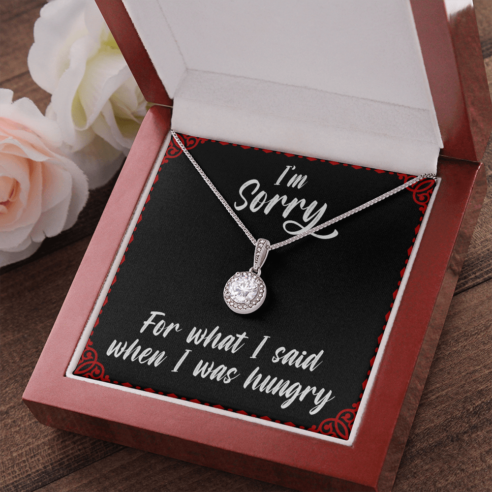 I'm sorry for what I said when I was hungry - Eternal Hope Necklace - JustFamilyThings