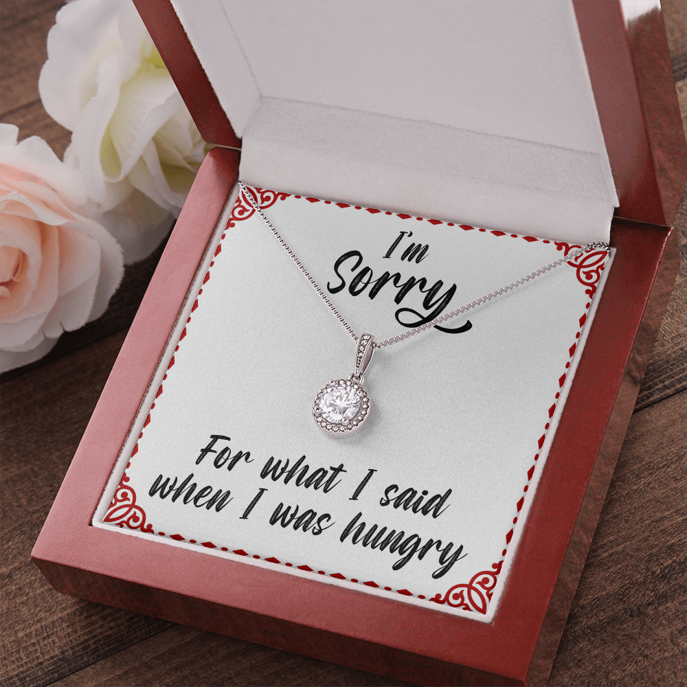 I'm sorry for what I said when I was hungry - Eternal Hope Necklace - JustFamilyThings