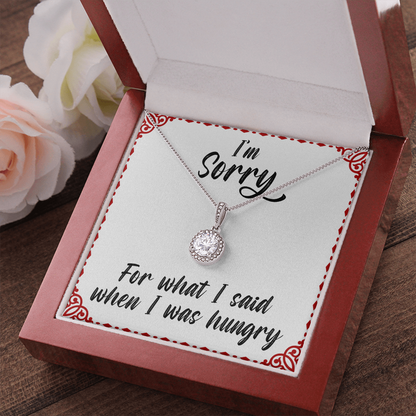 I'm sorry for what I said when I was hungry - Eternal Hope Necklace - JustFamilyThings