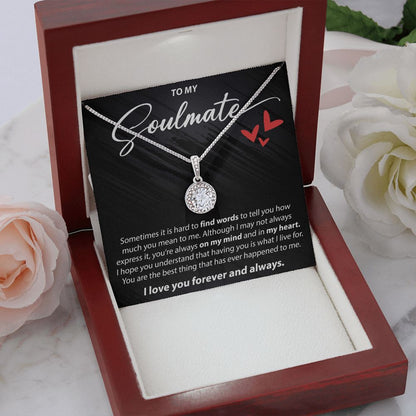 To My Soulmate - Sometimes It Is Hard To Find Words - Eternal Hope Necklace - JustFamilyThings