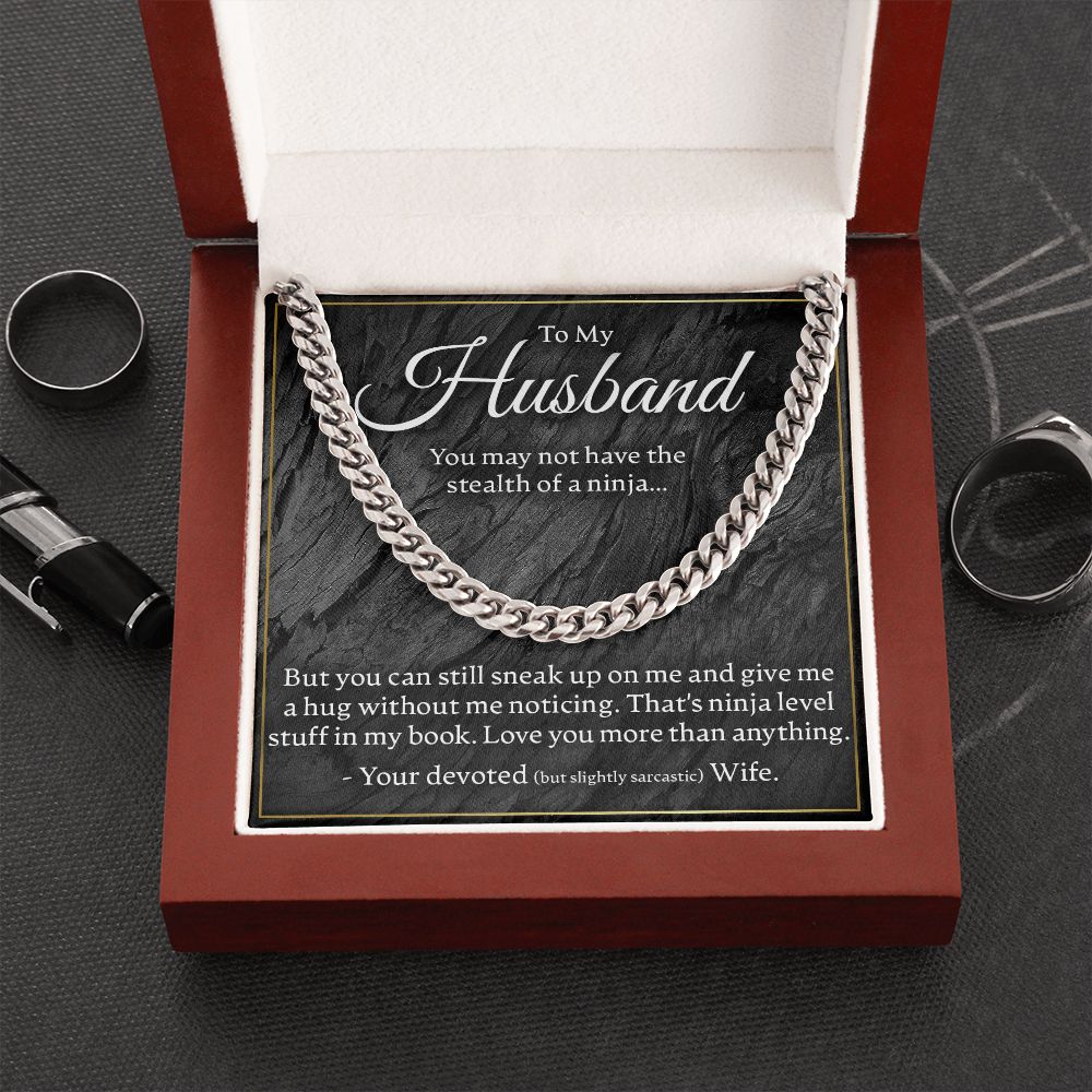 To My Husband - You May Not Have The Stealth Of A Ninja - Link Chain - JustFamilyThings