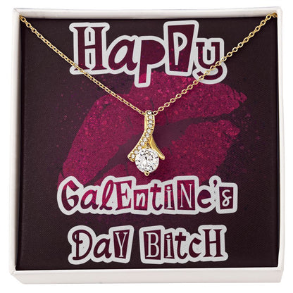 Happy Galentine's Day B_tch - Alluring Beauty Necklace - JustFamilyThings