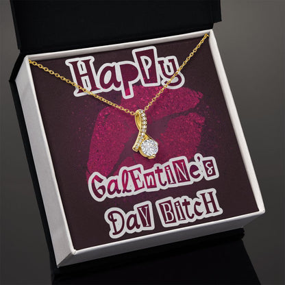 Happy Galentine's Day B_tch - Alluring Beauty Necklace - JustFamilyThings