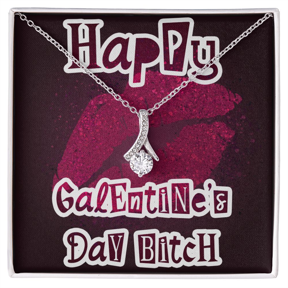 Happy Galentine's Day B_tch - Alluring Beauty Necklace - JustFamilyThings