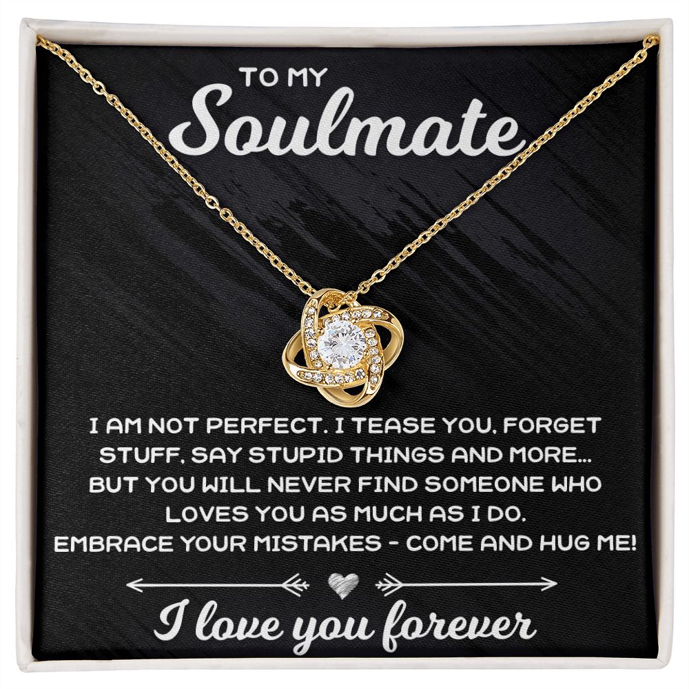 To My Soulmate, I Am Not Perfect - Love Knot Necklace - JustFamilyThings