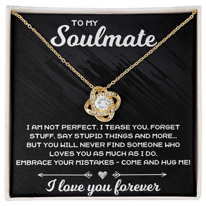 To My Soulmate, I Am Not Perfect - Love Knot Necklace - JustFamilyThings