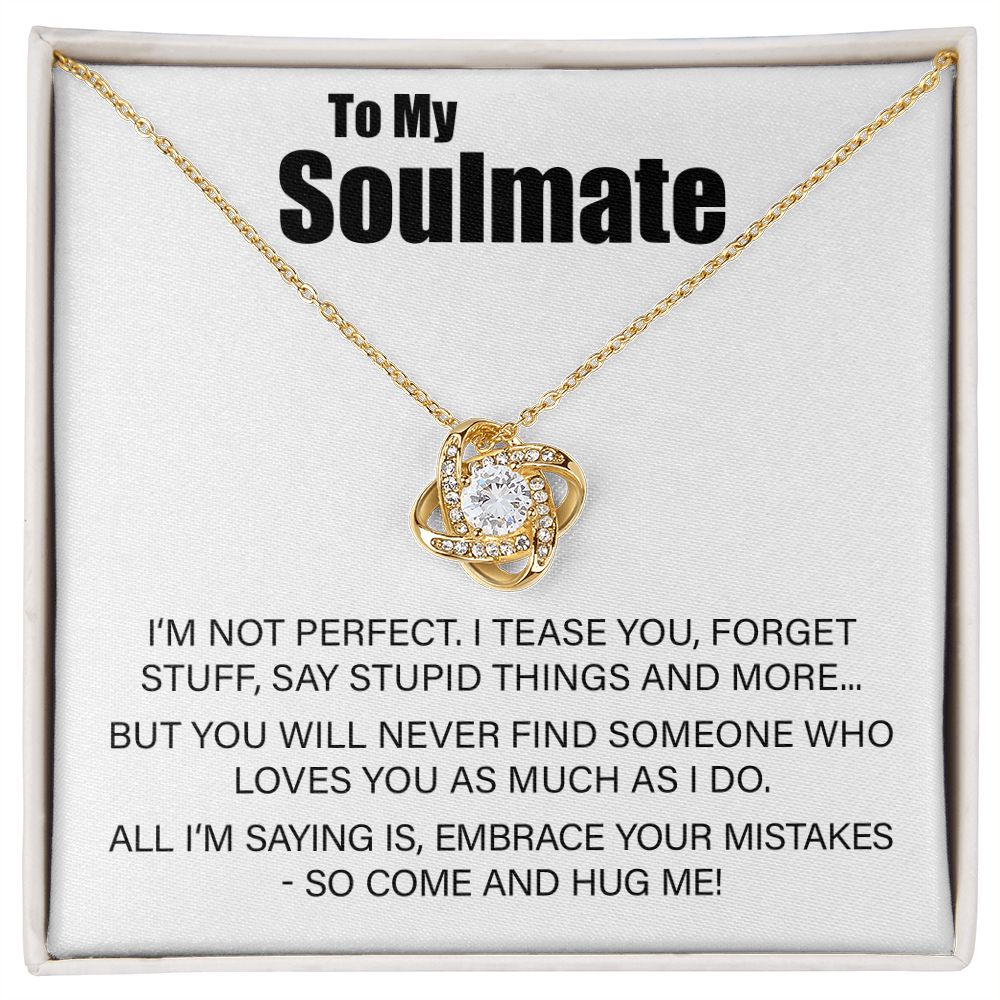 To My Soulmate - Embrace Your Mistakes - Love Knot Necklace - JustFamilyThings