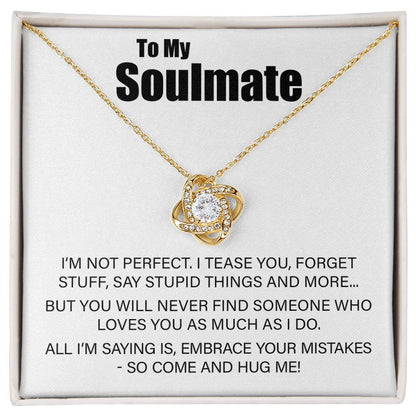 To My Soulmate - Embrace Your Mistakes - Love Knot Necklace - JustFamilyThings