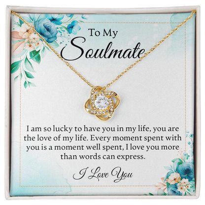To My Soulmate - I Am So Lucky To Have You - Love Knot Necklace - JustFamilyThings