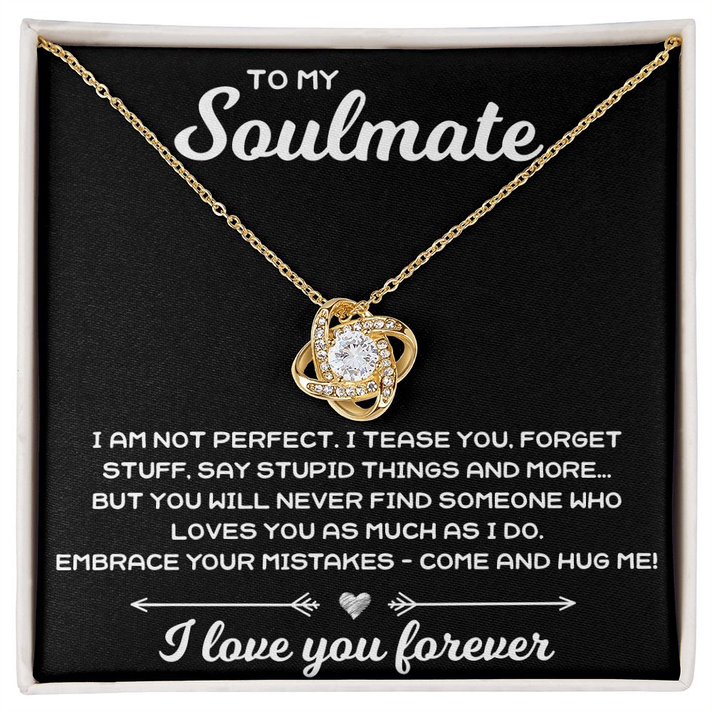 To My Soulmate, I Am Not Perfect - Love Knot Necklace - JustFamilyThings