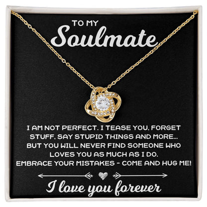 To My Soulmate, I Am Not Perfect - Love Knot Necklace - JustFamilyThings