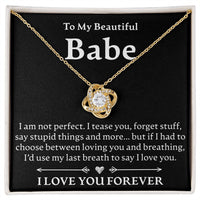 Load image into Gallery viewer, To My Beautiful Babe, I Am Not Perfect - Love Knot Necklace - JustFamilyThings
