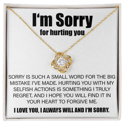 I'm Sorry For Hurting You, Sorry Is Such A Small Word - Love Knot Necklace - JustFamilyThings
