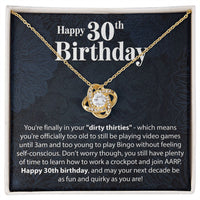 Load image into Gallery viewer, Happy 30th Birthday - You&#39;re Finally In Your Dirty Thirties - Love Knot Necklace - JustFamilyThings
