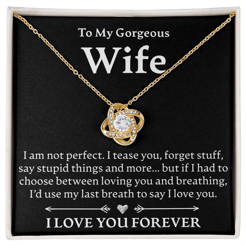 To My Gorgeous Wife, I Am Not Perfect - Love Knot Necklace - JustFamilyThings