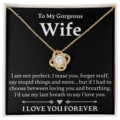 To My Gorgeous Wife, I Am Not Perfect - Love Knot Necklace - JustFamilyThings