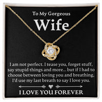 Load image into Gallery viewer, To My Gorgeous Wife, I Am Not Perfect - Love Knot Necklace - JustFamilyThings
