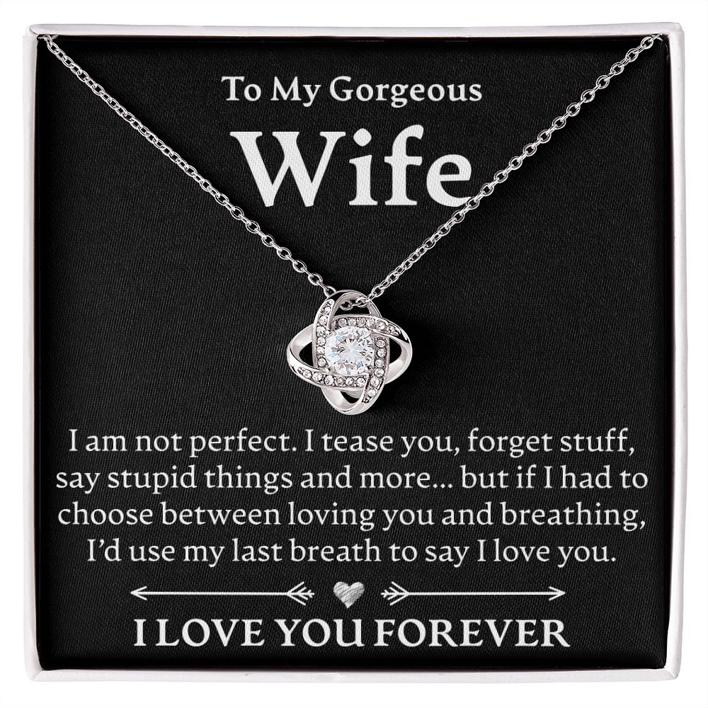 To My Gorgeous Wife, I Am Not Perfect - Love Knot Necklace - JustFamilyThings