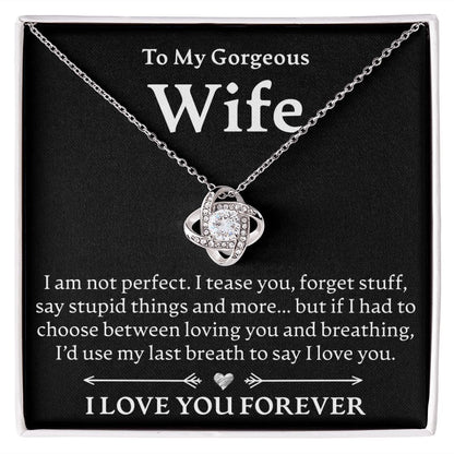 To My Gorgeous Wife, I Am Not Perfect - Love Knot Necklace - JustFamilyThings