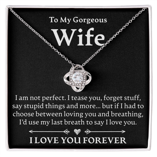 To My Gorgeous Wife, I Am Not Perfect - Love Knot Necklace - JustFamilyThings