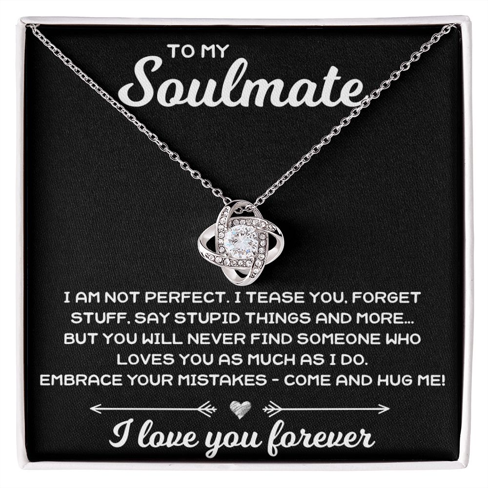 To My Soulmate, I Am Not Perfect - Love Knot Necklace - JustFamilyThings