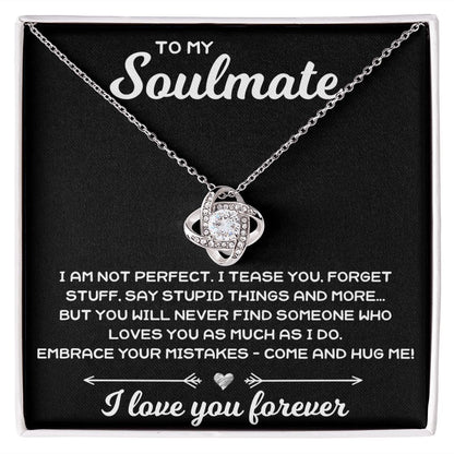 To My Soulmate, I Am Not Perfect - Love Knot Necklace - JustFamilyThings