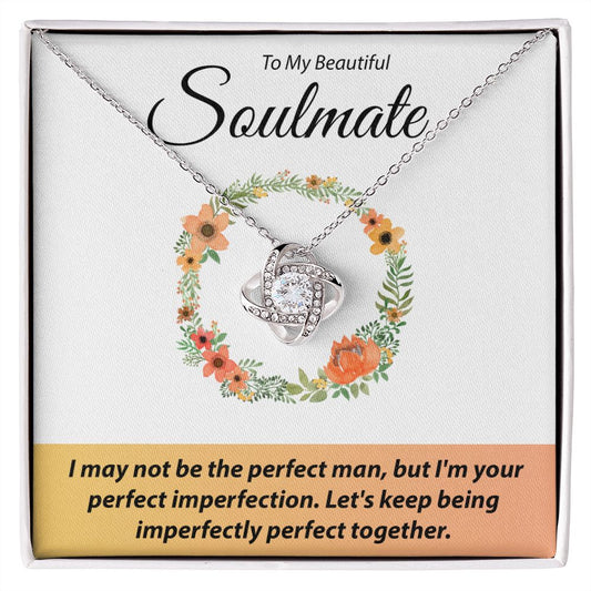 To My Beautiful Soulmate - I May Not Be The Perfect Man - Love Knot Necklace